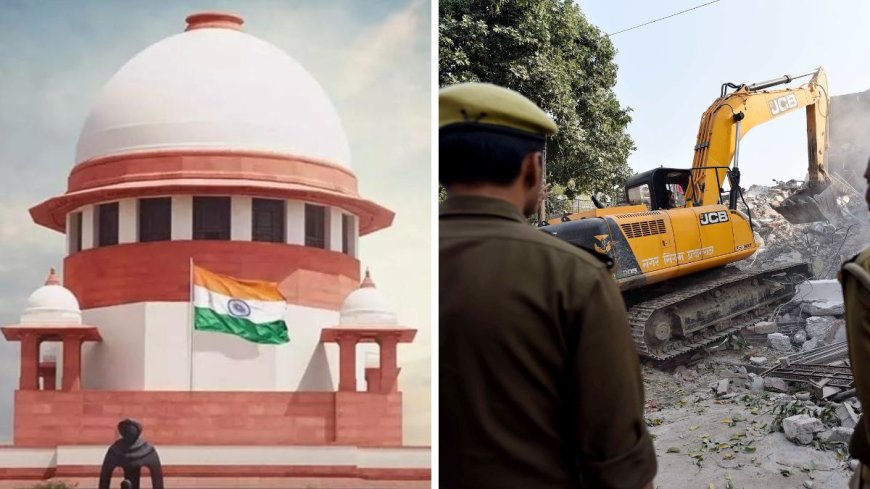 Supreme Court Rejects 'Bulldozer Justice', Warns Against Unconstitutional Practices