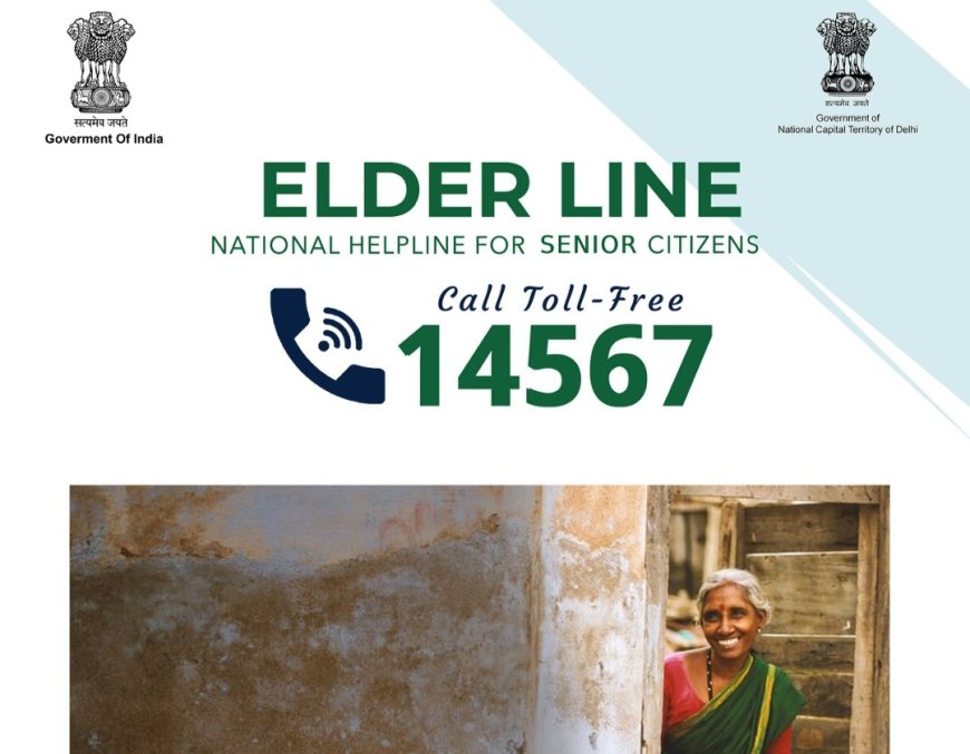 National Helpline for Senior Citizens – 14567: A Lifeline for India’s Elderly
